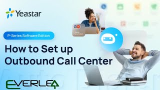 [Configuration Guide] How to Set Up Outbound Call Center on Yeastar P-Series PBX Software Edition