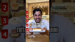 Tritatın Tatlılarını Sıralıyoruz