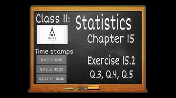 Chapter 15 Statistics Ex. 15.2 (Q3, Q4, Q5) || Class 11 Maths NCERT || in English