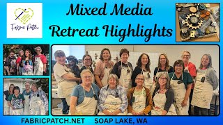 Fabric Patch Mixed Media 2025 Retreat. Creating Art From The Ordinary In Soap Lake, Wa.