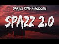 Darius King &amp; Kodoku - Spazz 2.0 (Lyrics)