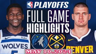 Denver Nuggets Vs Minnesota Timberwolve Full Game Highlights | May 10, 2024 | NBA Play off