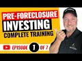 How to Invest in Pre-foreclosures | Episode 1 of 7