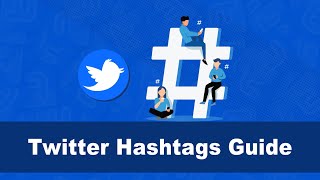Complete Guide To Twitter Hashtags - Tips & Case Studies