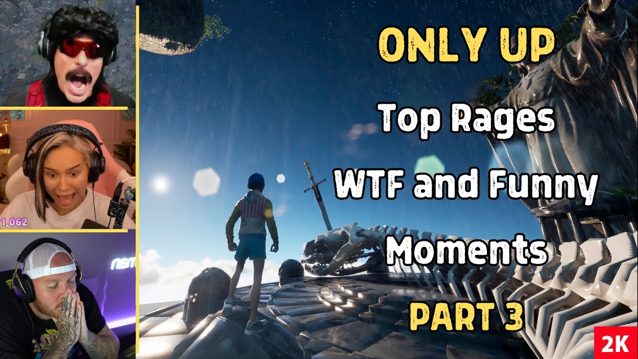 ONLY UP: Top Rages, Funny and WTF Moments Compilation PART 3