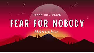 Måneskin - Fear for Nobody | Speed Up