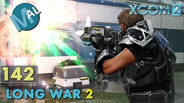LONG WAR 2 1.4 | PART 142 | SQ4 INFL200 [RESCUE] OPERATION GLASS FEAR | XCOM 2 LET