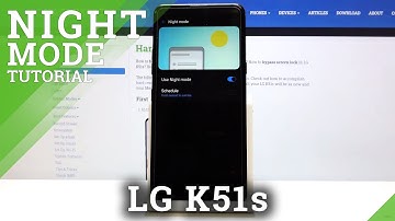 How to Enable Night Mode in LG K51s – Adjust Display