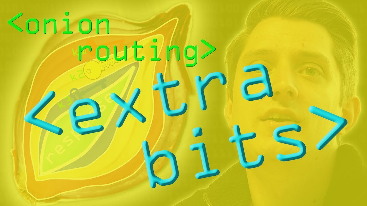 EXTRA BITS: Onion Routing - Computerphile - EXTRA BITS: Onion Routing - Computerphile
