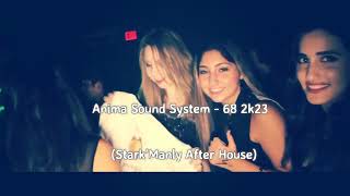 ▶🔥Anima Sound System - 68 2k23 (Stark'Manly After House)▶🔥