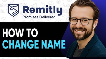 How To Change Name on Remitly - 2025