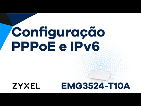 Configuração PPPoE e IPv6 (Zyxel EMG3524-T10A)