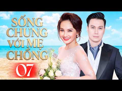 Phim Tâm Lý Gia Đình Việt Nam Mới Nhất | Bảo Thanh, Việt Anh | Sống Chung Với Mẹ Chồng - Tập 7