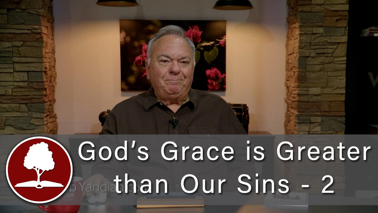 God’s Grace is Greater than Our Sins - Part 2 - Episode 2087