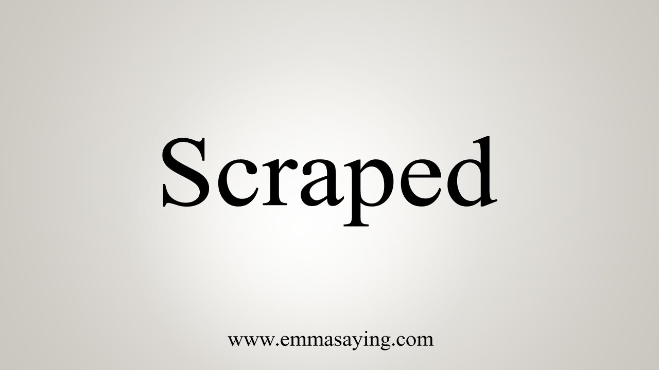 How To Say Scraped YouTube