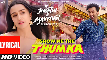 Show Me The Thumka (Lyrical) Tu Jhoothi Main Makkaar | Ranbir, Shraddha | Pritam | Sunidhi, Shashwat