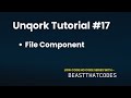 Unqork Zero to Expert | File Component | 17