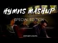 Hymns Mashup (Special Edition)