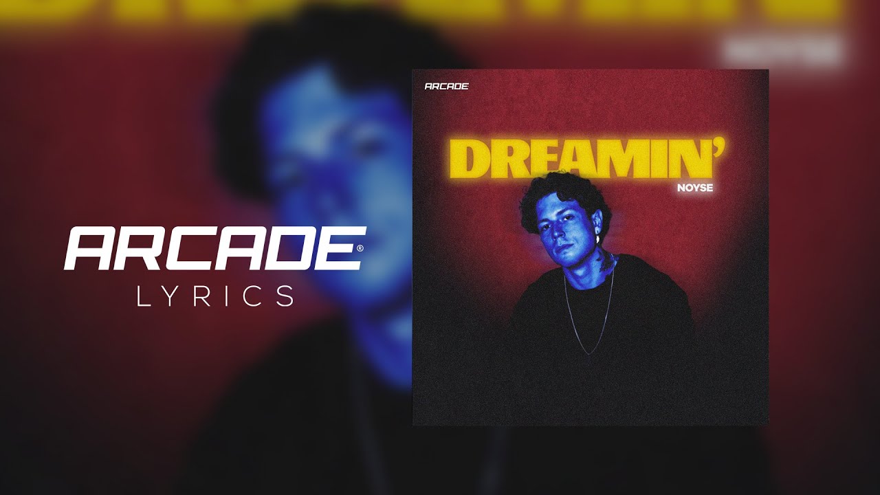 NOYSE - Dreamin' [Arcade Lyrics] - YouTube