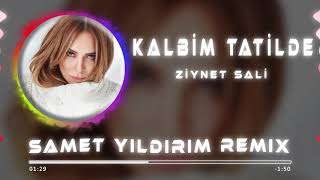 Ziynet Sali   Kalbim Tatilde  Samet Yıldırım Remix Resimi