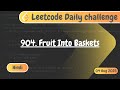 Leetcode 904. Fruit Into Baskets | Leetcode Daily Challenge | Hindi | DSA | Code with Deepak