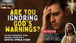 God’s Warnings We Can’t Ignore – Gospel Reflection Luke 10:13–16 | October 3, 2025