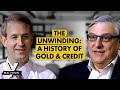 The Unwinding: Gold, The Credit Cycle, and the Monetary System (w/ Simon Mikhailovich & Dan Oliver)