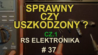 Sprawny czy uszkodzony ? cz.1 [RS Elektronika] #37