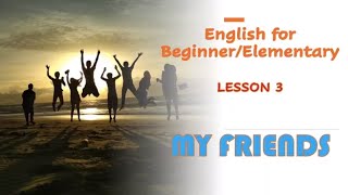 Lesson 3 Talking about Friends | English Lesson for Beginner & Elementary