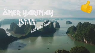 Halil Sezai - Isyan Benim Bu Derdim (Cover) Ömer Yarimay