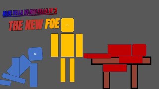 Blue Fella Vs. Red Fella Ep 2 New Foe