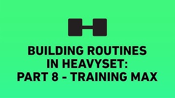 Updating Training Max | Part 8 - Building awesome routines in HeavySet