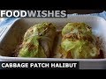 Cabbage Patch Halibut - Fish Roasted in a Leaf - Food Wishes