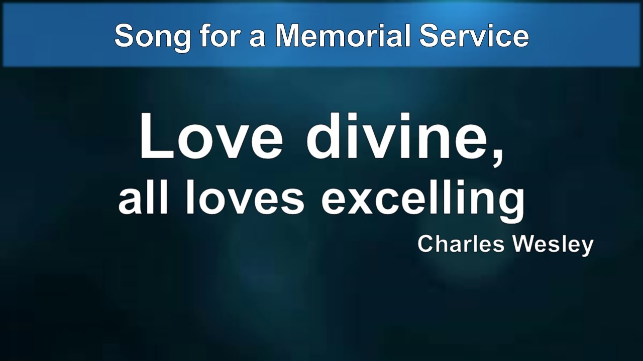 Love Divine, All Loves Excelling - Worship song for a Memorial Service