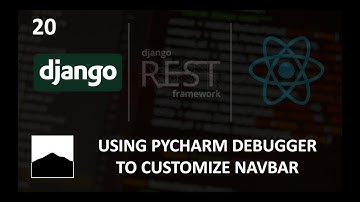 20 - Using Pycharm Debugger to Customize Navbar - Django | DRF | React w. Data Analysis