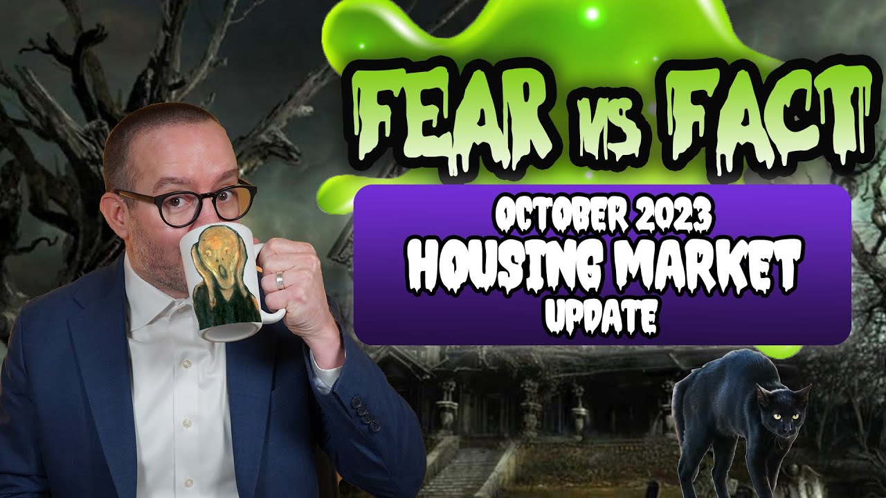 Fear vs Fact | October 2023 Housting Market Update