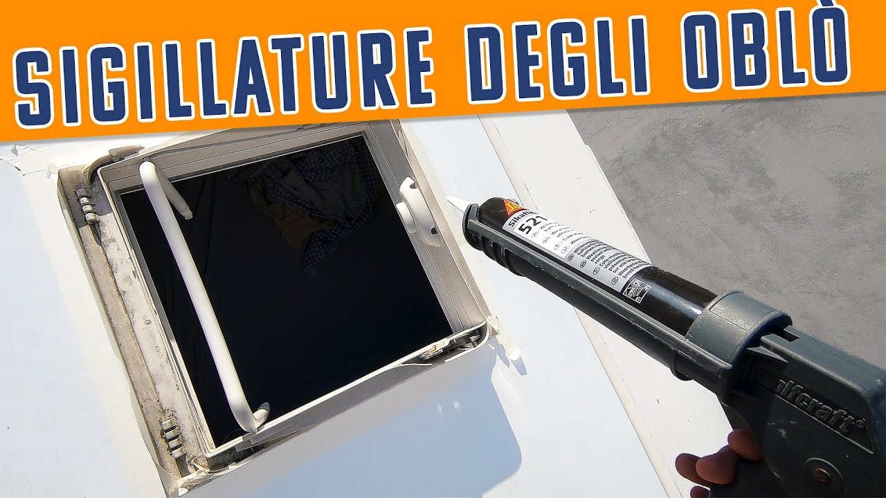 SIGILLATURA OBLÒ camper Il METODO INFALLIBILE (Oblò Mini Heki, Oblò bagno hymer ecc)