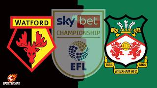 Watford 3-1 Wrexham – Match Score Updates &amp; Commentary Only