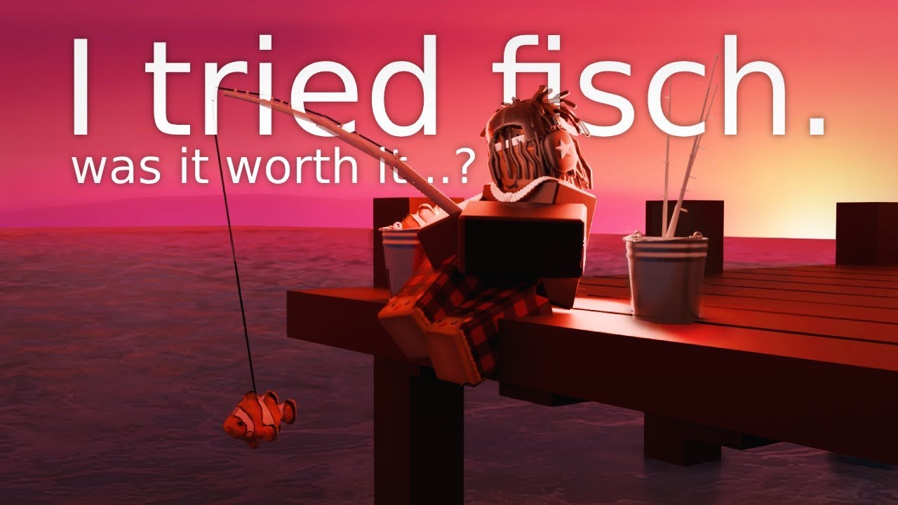 I tried fisch...