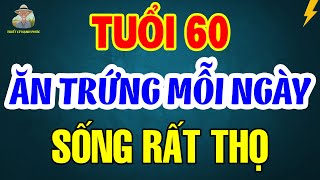 Tuổi 60 Điều Gì Sẽ Xảy Ra Nếu Ăn Trứng Mỗi Ngày, Sống THỌ Hay Không? | Triết Lý Hạnh Phúc