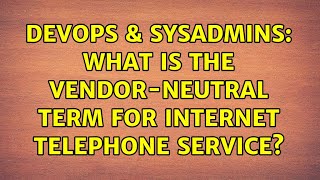 DevOps & SysAdmins: What is the vendor-neutral term for internet telephone service?