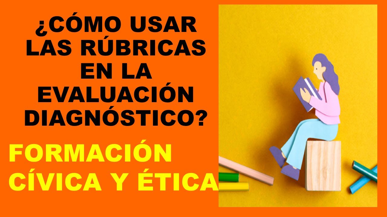 Soy Docente: FORMACIÓN CÍVICA Y ÉTICA. ¿CÓMO USAR LAS RÚBRICAS EN LA