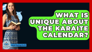 What Is Unique About The Karaite Calendar? - Jewish Teachings For All