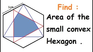 Area of small convex hexagon made by two overlapping triangles Hard Problem and Simple solution PRMO