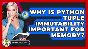 Why Is Python Tuple Immutability Important For Memory? - Python Code School