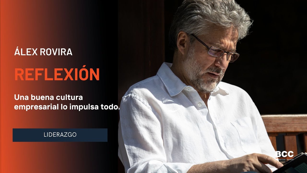 Álex Rovira: Una buena cultura empresarial lo impulsa todo - YouTube