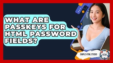 What Are Passkeys For HTML Password Fields? - Simple HTML Studio