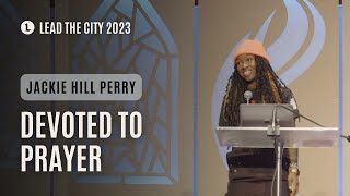 Lead the City 2023 | Jackie Hill Perry 'Devoted to Prayer'