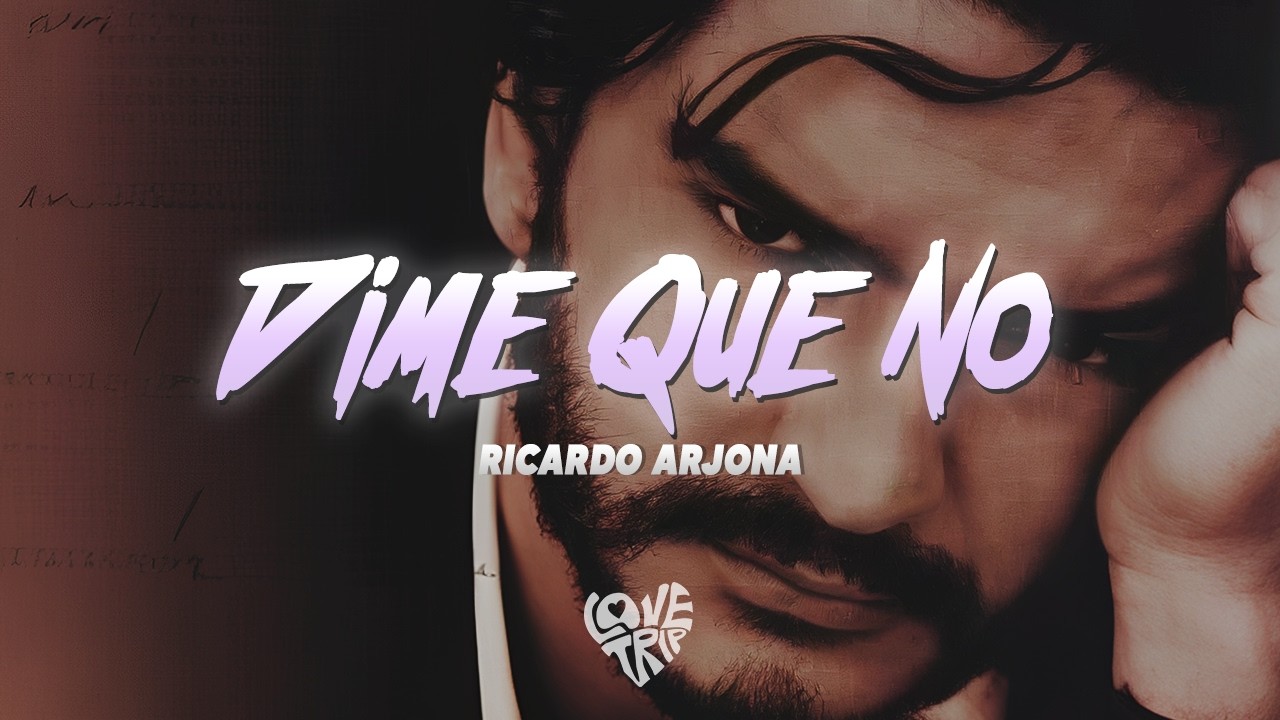 Ricardo Arjona - Dime Que No (Letra/Lyrics)