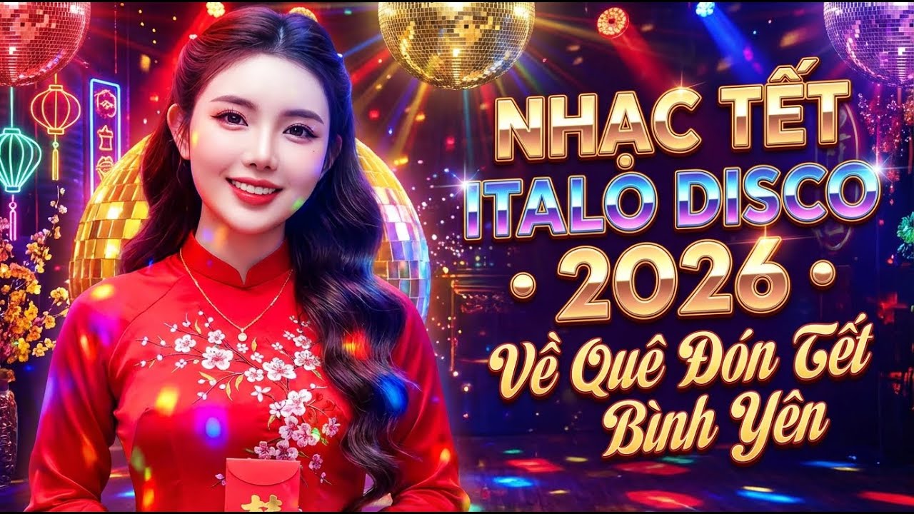 Nhạc Tết Italo Disco 2026 • Về Quê Đón Tết Bình Yên | Synthpop Disco Revival New Songs Mix | 4K